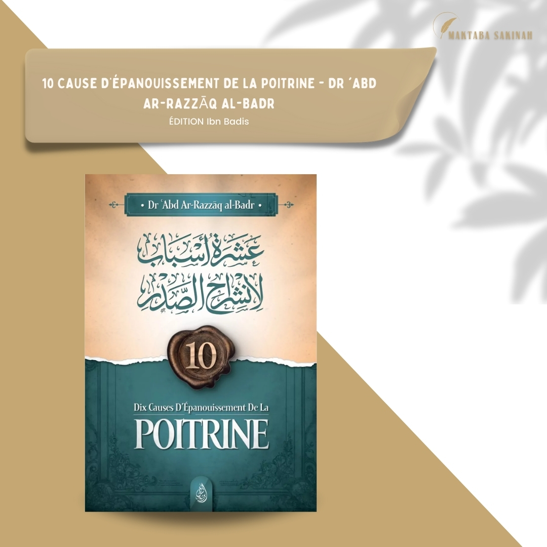 Dix causes d’épanouissement de la poitrine par Cheikh Abd Ar-Razzāq ibn ‘Abd Al-Muhsin al-Badr