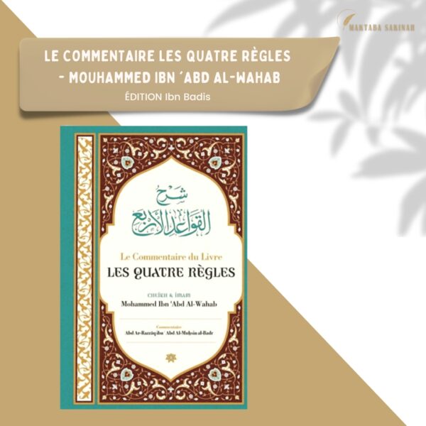 Le commentaire du Livre Les Quatre règles, de l'Imam Mohammed Ibn 'Abd Al-Wahab, par Abd Ar-Razzâq Abd Al-Muhsin al-Badr