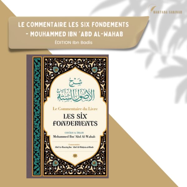 Le commentaire du Livre Les Six Fondements, de Cheik et Imam Mohammed Ibn 'Abd Al-Wahab, par Abd Ar-Razzâq Abd Al-Muhsin al-Badr